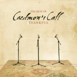 Caedmons Call : Thankful: The Best of Caedmon's Call